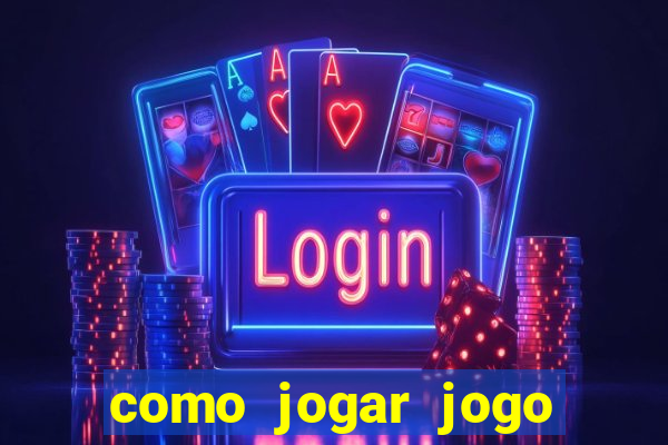 como jogar jogo sem abaixar